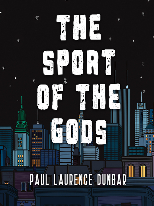 Title details for The Sport of the Gods by Paul Laurence Dunbar - Available